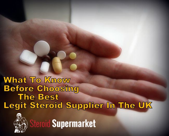 What To Know Before Choosing The Best Legit Steroid Supplier In The UK